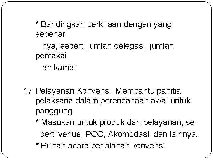 * Bandingkan perkiraan dengan yang sebenar nya, seperti jumlah delegasi, jumlah pemakai an kamar