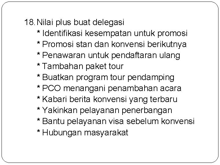 18. Nilai plus buat delegasi * Identifikasi kesempatan untuk promosi * Promosi stan dan