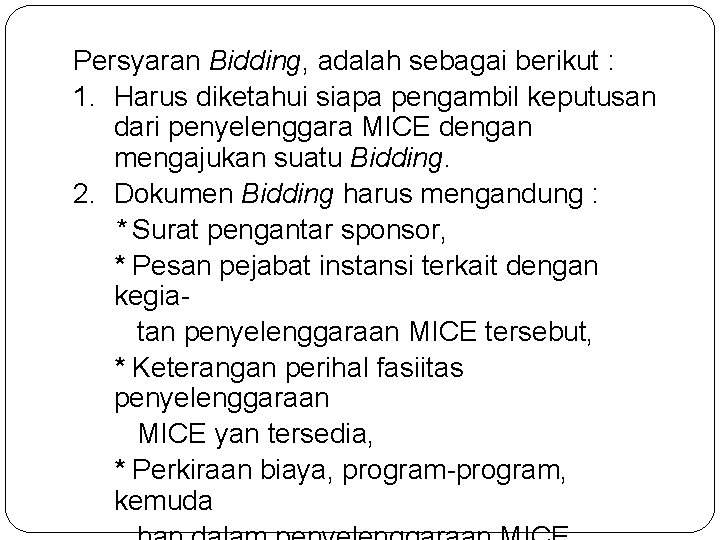 Persyaran Bidding, adalah sebagai berikut : 1. Harus diketahui siapa pengambil keputusan dari penyelenggara