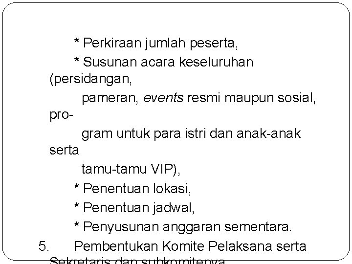 * Perkiraan jumlah peserta, * Susunan acara keseluruhan (persidangan, pameran, events resmi maupun sosial,