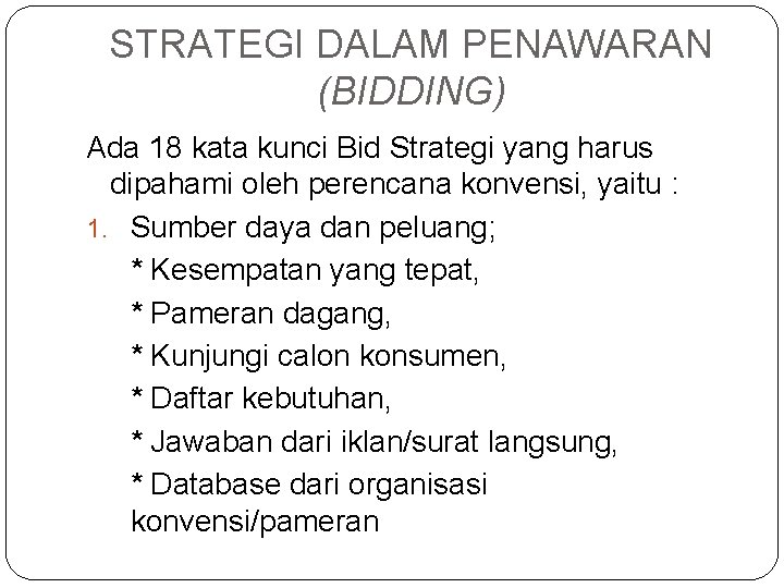 STRATEGI DALAM PENAWARAN (BIDDING) Ada 18 kata kunci Bid Strategi yang harus dipahami oleh