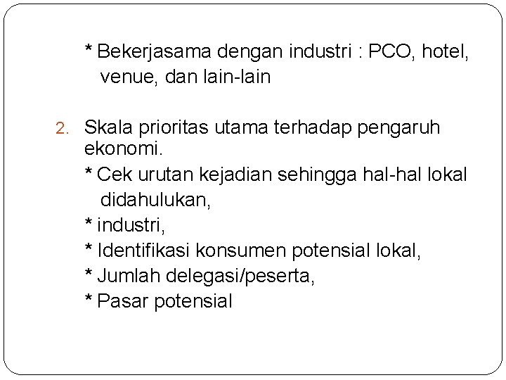 * Bekerjasama dengan industri : PCO, hotel, venue, dan lain-lain 2. Skala prioritas utama