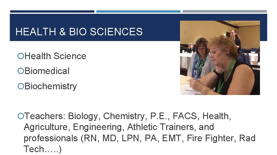 HEALTH & BIO SCIENCES Health Science Biomedical Biochemistry Teachers: Biology, Chemistry, P. E. ,