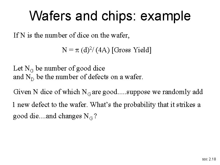 Wafers and chips: example If N is the number of dice on the wafer,