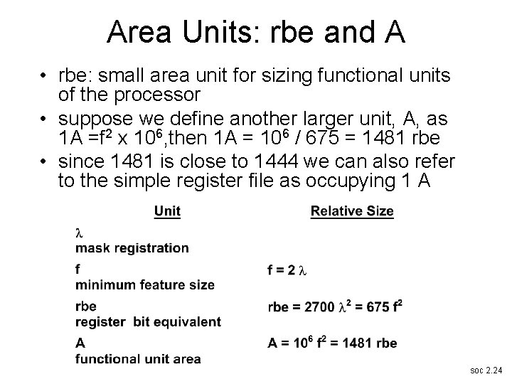 Area Units: rbe and A • rbe: small area unit for sizing functional units