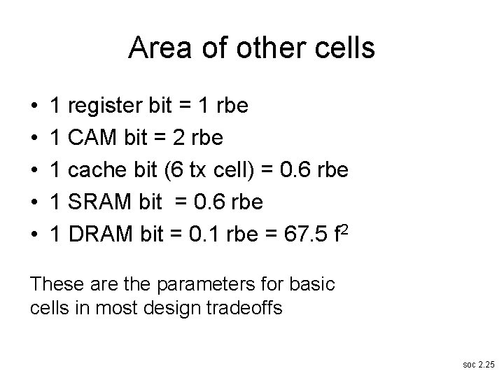 Area of other cells • • • 1 register bit = 1 rbe 1