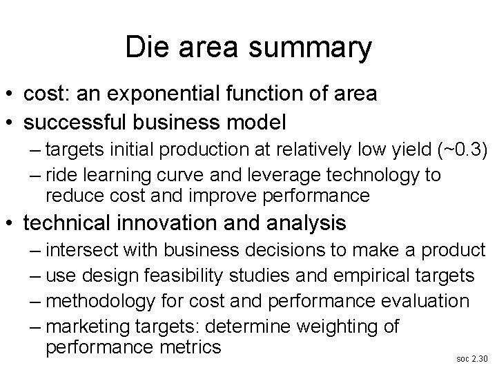 Die area summary • cost: an exponential function of area • successful business model