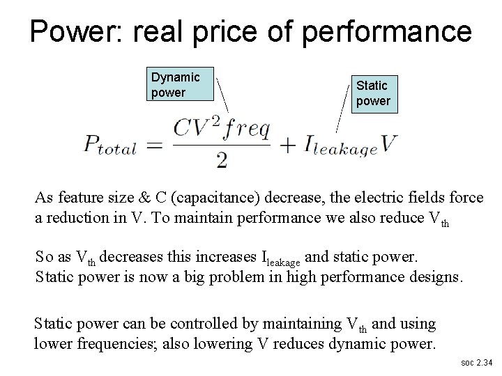 Power: real price of performance Dynamic power Static power As feature size & C