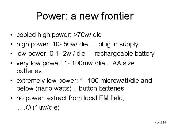 Power: a new frontier • • cooled high power: >70 w/ die high power: