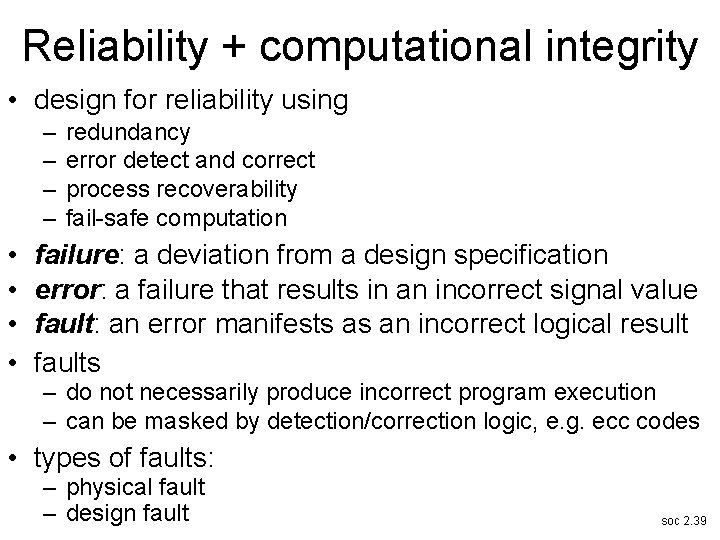 Reliability + computational integrity • design for reliability using – – • • redundancy