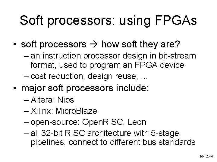 Soft processors: using FPGAs • soft processors how soft they are? – an instruction