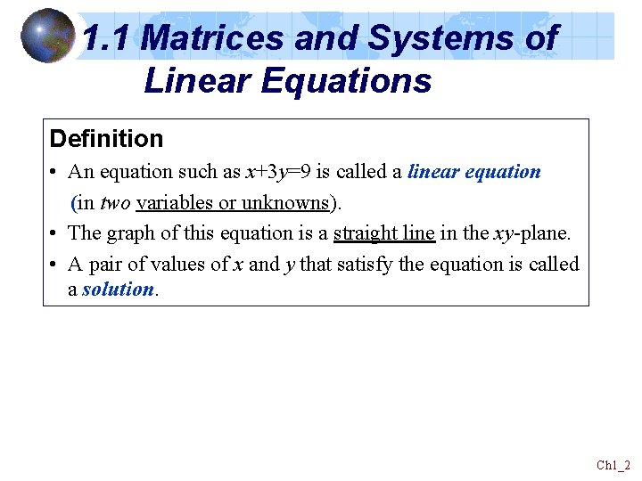 1. 1 Matrices and Systems of Linear Equations Definition • An equation such as