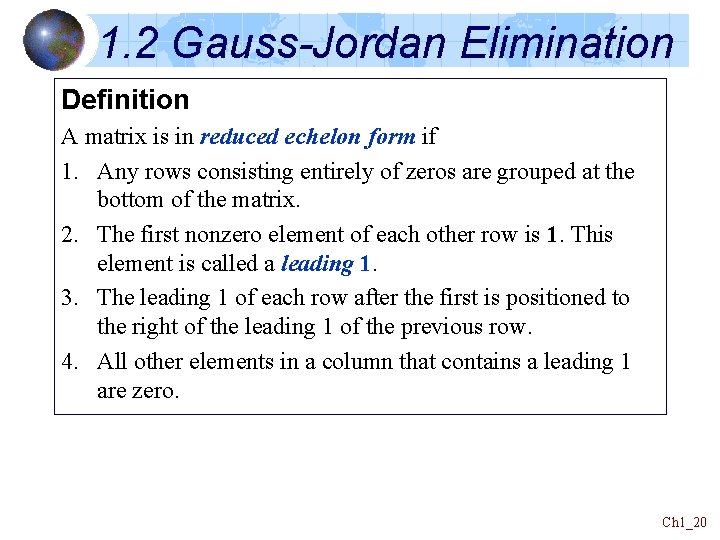 1. 2 Gauss-Jordan Elimination Definition A matrix is in reduced echelon form if 1.