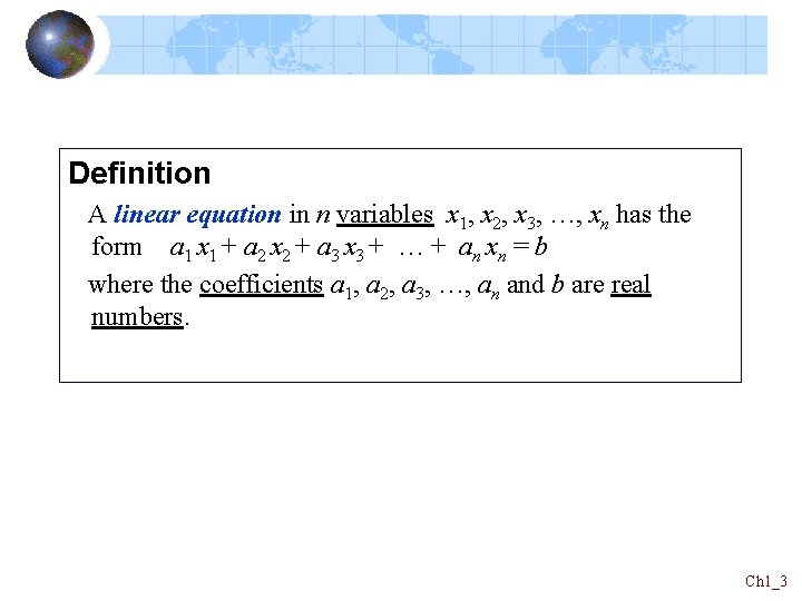 Definition A linear equation in n variables x 1, x 2, x 3, …,