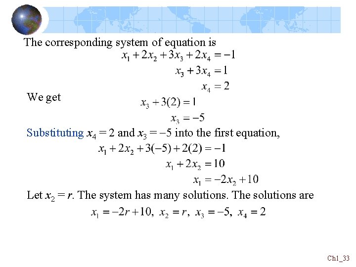The corresponding system of equation is We get Substituting x 4 = 2 and