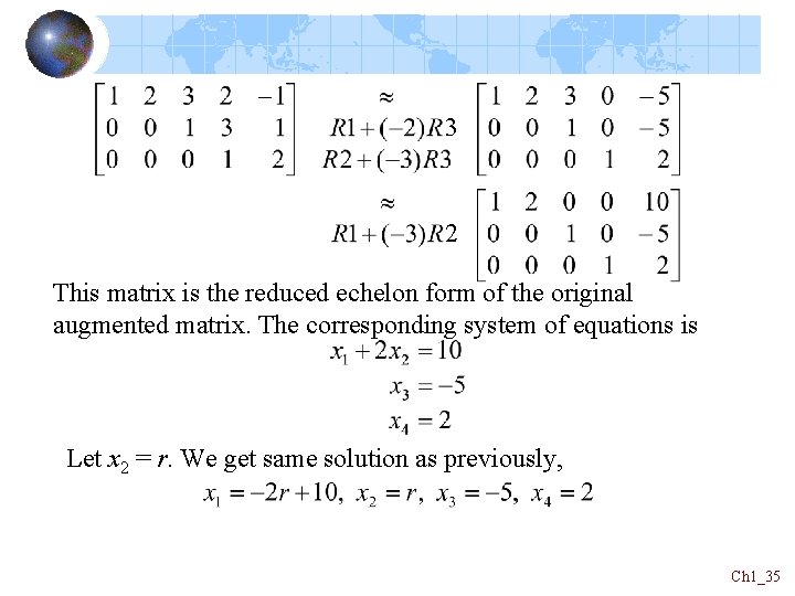 3 2 This matrix is the reduced echelon form of the original augmented matrix.