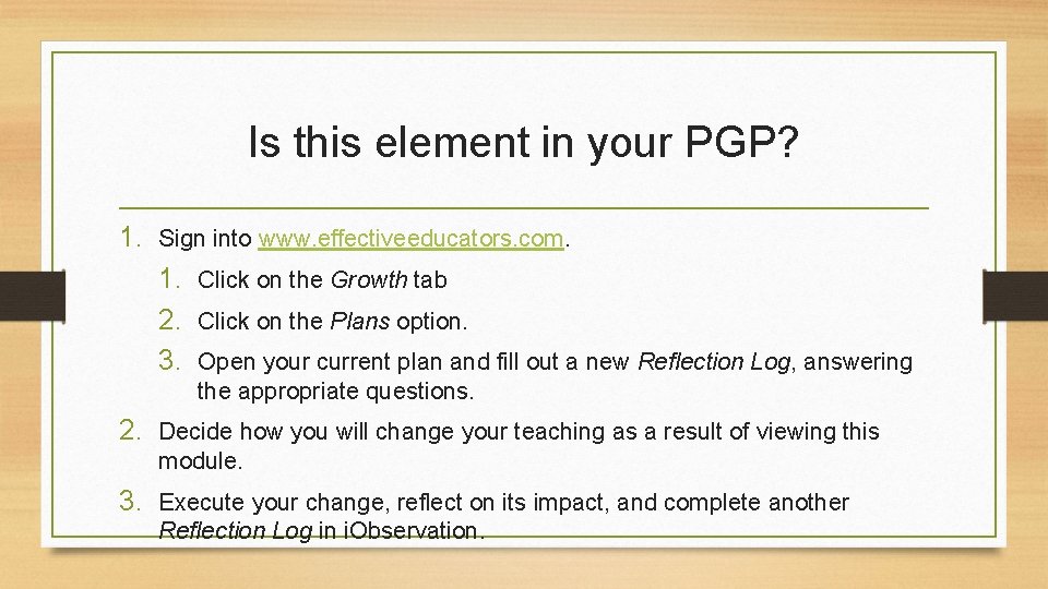 Is this element in your PGP? 1. Sign into www. effectiveeducators. com. 1. Click