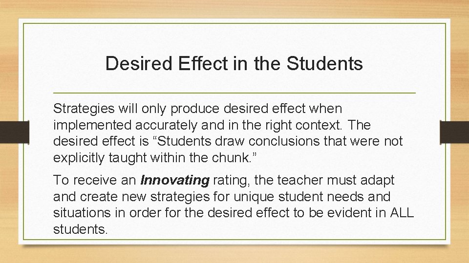 Desired Effect in the Students Strategies will only produce desired effect when implemented accurately