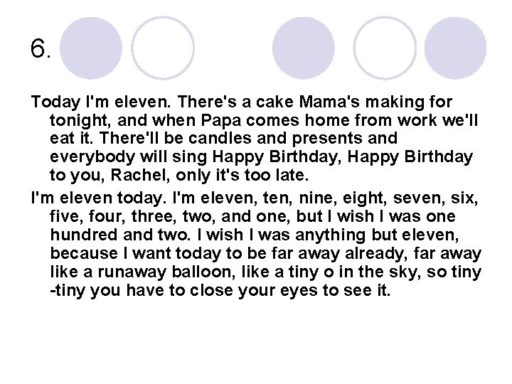 6. Today I'm eleven. There's a cake Mama's making for tonight, and when Papa