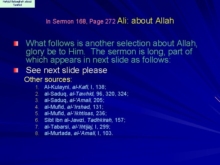 Nahjul Balaaghah about Tawhid In Sermon 168, Page 272 Ali: about Allah What follows