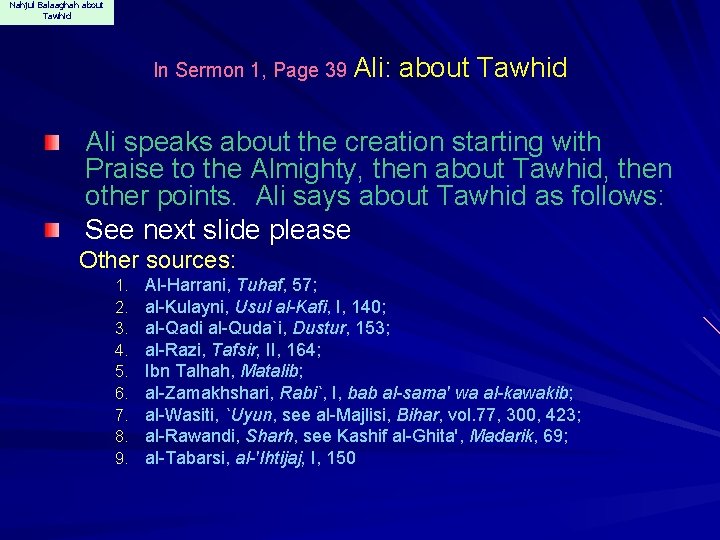 Nahjul Balaaghah about Tawhid In Sermon 1, Page 39 Ali: about Tawhid Ali speaks