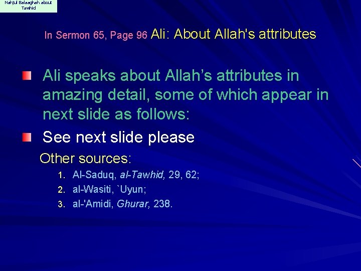 Nahjul Balaaghah about Tawhid In Sermon 65, Page 96 Ali: About Allah's attributes Ali