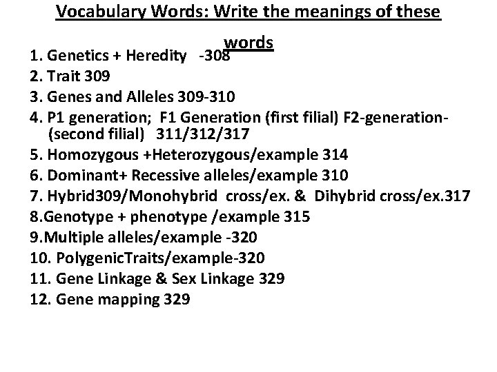 Vocabulary Words: Write the meanings of these words 1. Genetics + Heredity -308 2.