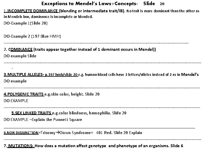 Exceptions to Mendel’s Laws+Concepts- Slide 20 1. INCOMPLETE DOMINANCE (blending or intermediate trait/IB). No