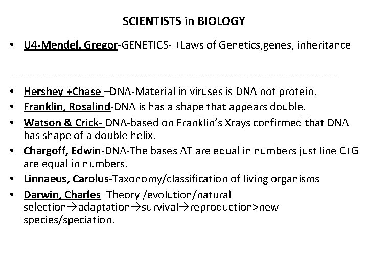 SCIENTISTS in BIOLOGY • U 4 -Mendel, Gregor-GENETICS- +Laws of Genetics, genes, inheritance ---------------------------------------------