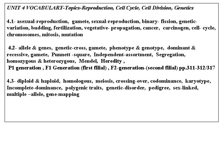UNIT 4 VOCABULARY-Topics-Reproduction, Cell Cycle, Cell Division, Genetics 4. 1 - asexual-reproduction, gamete, sexual-reproduction,