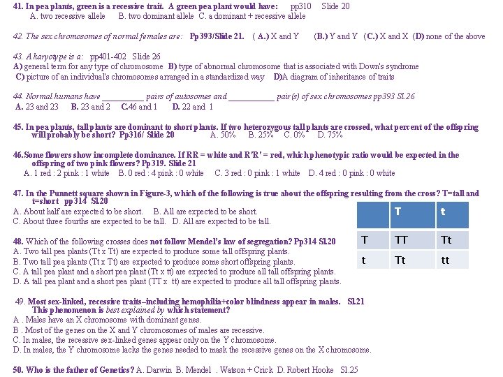 41. In pea plants, green is a recessive trait. A green pea plant would
