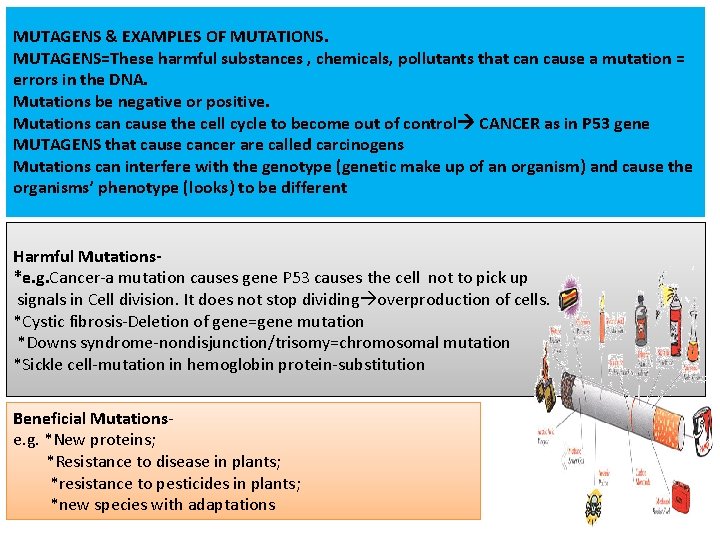 MUTAGENS & EXAMPLES OF MUTATIONS. MUTAGENS=These harmful substances , chemicals, pollutants that can cause