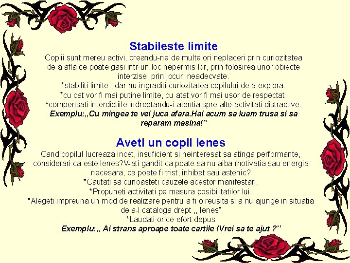 Stabileste limite Copiii sunt mereu activi, creandu-ne de multe ori neplaceri prin curiozitatea de Stabileste limite Copiii sunt mereu activi, creandu-ne de multe ori neplaceri prin curiozitatea de
