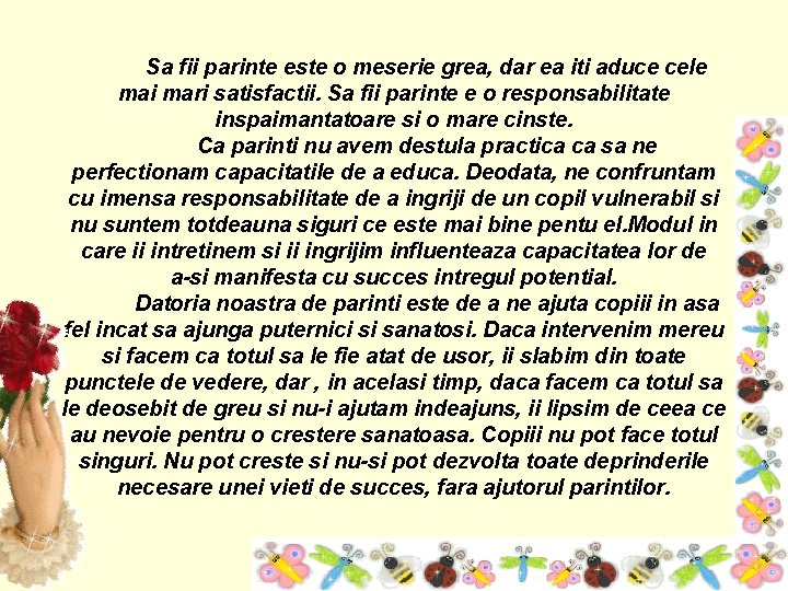 Sa fii parinte este o meserie grea, dar ea iti aduce cele mai mari Sa fii parinte este o meserie grea, dar ea iti aduce cele mai mari