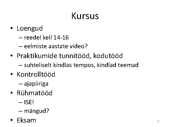 Kursus • Loengud – reedel kell 14 -16 – eelmiste aastate video? • Praktikumide