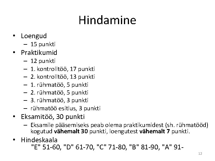 Hindamine • Loengud – 15 punkti • Praktikumid – – – – 12 punkti