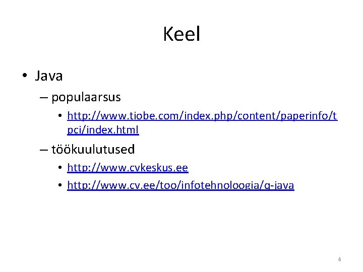 Keel • Java – populaarsus • http: //www. tiobe. com/index. php/content/paperinfo/t pci/index. html –