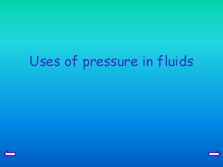 Uses of pressure in fluids 