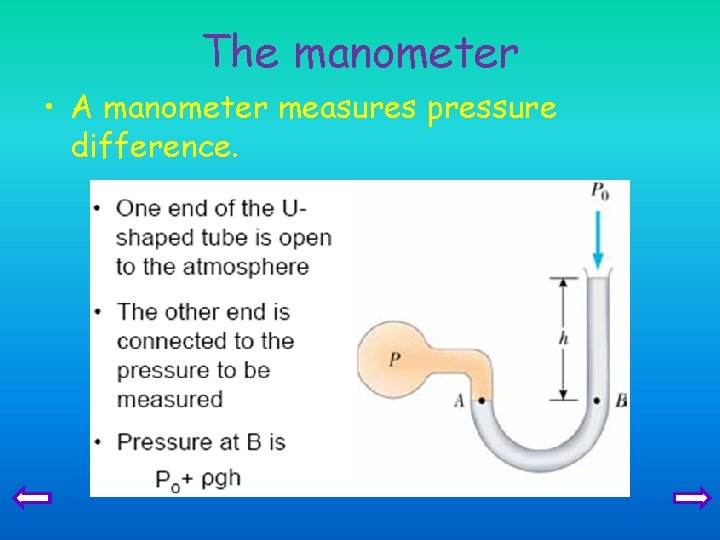 The manometer • A manometer measures pressure difference. 