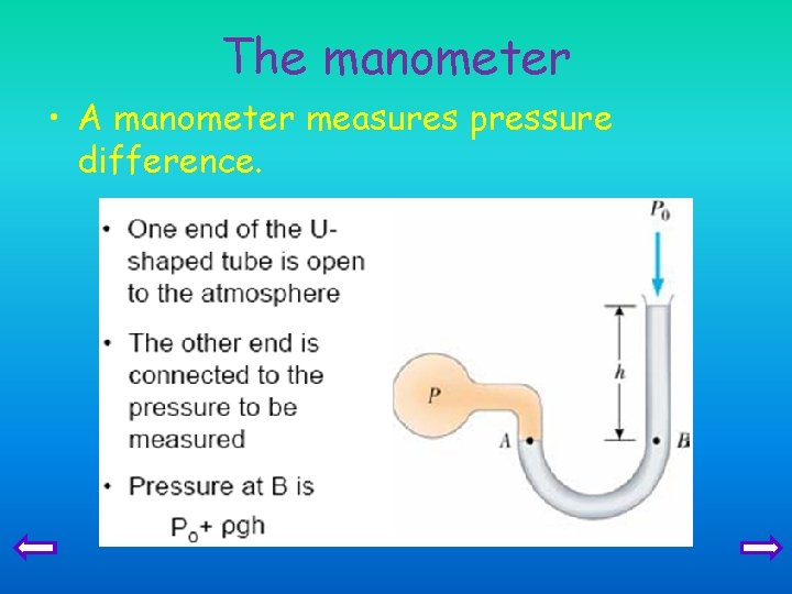 The manometer • A manometer measures pressure difference. 