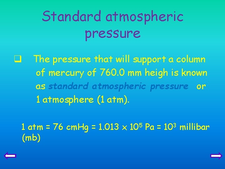 Standard atmospheric pressure q The pressure that will support a column of mercury of