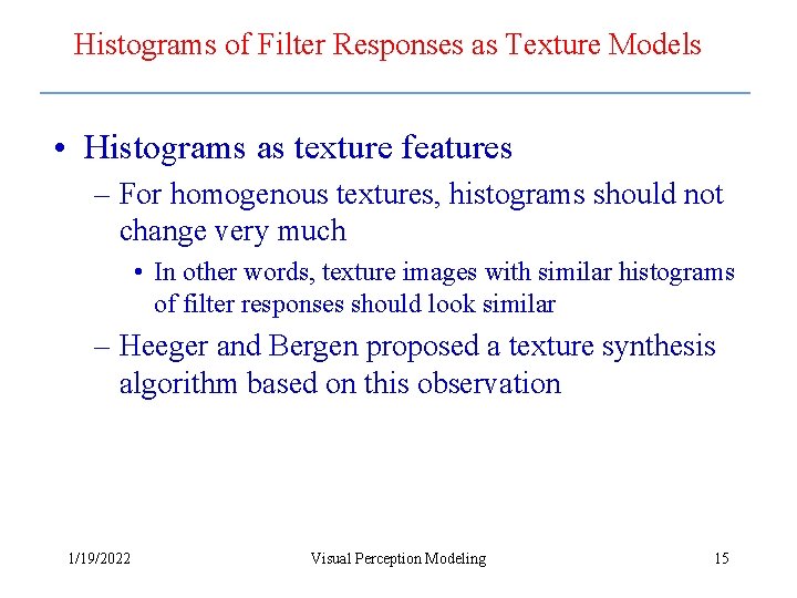 Histograms of Filter Responses as Texture Models • Histograms as texture features – For