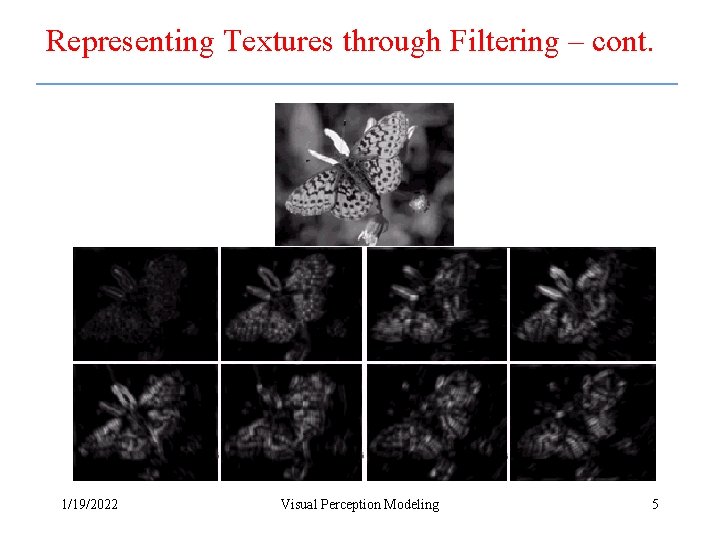 Representing Textures through Filtering – cont. 1/19/2022 Visual Perception Modeling 5 