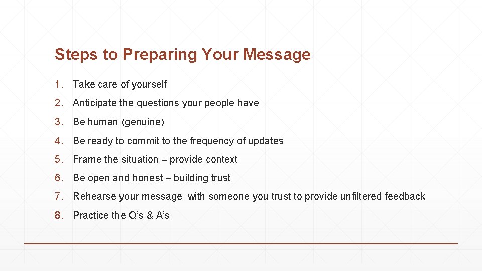 Steps to Preparing Your Message 1. Take care of yourself 2. Anticipate the questions