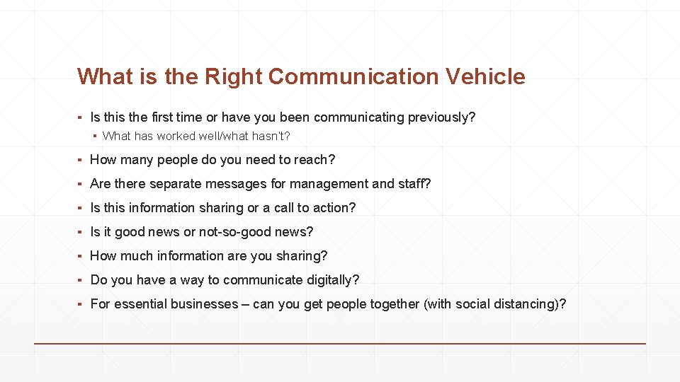 What is the Right Communication Vehicle ▪ Is this the first time or have
