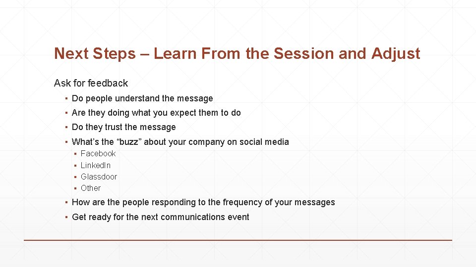 Next Steps – Learn From the Session and Adjust Ask for feedback ▪ Do