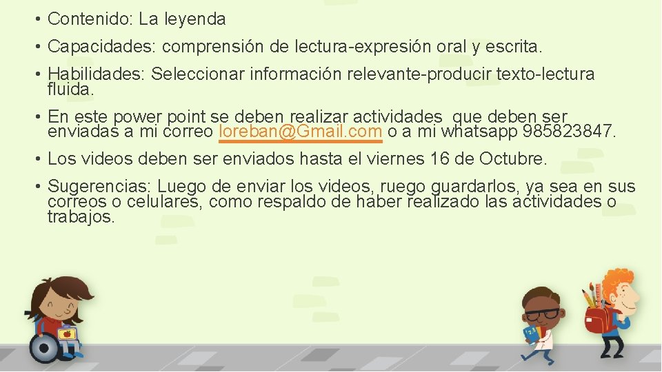  • Contenido: La leyenda • Capacidades: comprensión de lectura-expresión oral y escrita. •