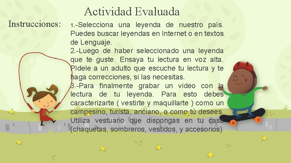 Actividad Evaluada Instrucciones: 1. -Selecciona una leyenda de nuestro país. Puedes buscar leyendas en