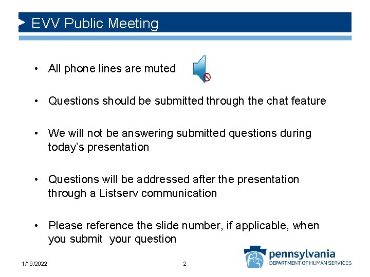 EVV Public Meeting • All phone lines are muted • Questions should be submitted