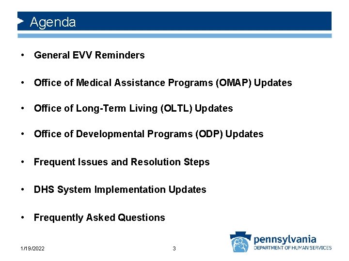 Agenda • General EVV Reminders • Office of Medical Assistance Programs (OMAP) Updates •